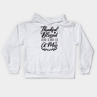 Thankful Blessed and Kind of a Mess Kids Hoodie